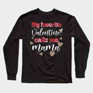 My Favorite Valentine Calls Me Mama Long Sleeve T-Shirt